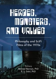 None Heroes, Monsters and Values : Science Fiction Films of the 1970s