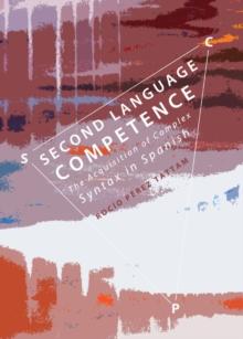 None Second Language Competence : The Acquisition of Complex Syntax in Spanish