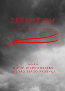 None Terrorism : Politics, Religion, Literature