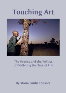 None Touching Art : The Poetics and the Politics of Exhibiting the Tree of Life