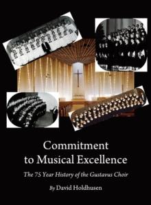 None Commitment to Musical Excellence : The 75 Year History of the Gustavus Choir