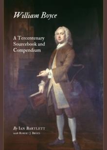 None William Boyce : A Tercentenary Sourcebook and Compendium