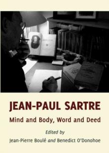 Jean-Paul Sartre : Mind and Body, Word and Deed