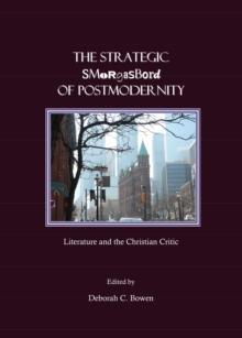 The Strategic Smorgasbord of Postmodernity : Literature and the Christian Critic