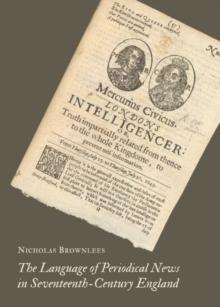 The Language of Periodical News in Seventeenth-Century England