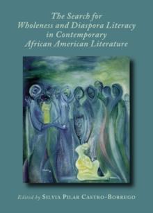 The Search for Wholeness and Diaspora Literacy in Contemporary African American Literature