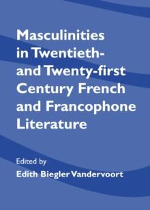 None Masculinities in Twentieth- and Twenty-first Century French and Francophone Literature