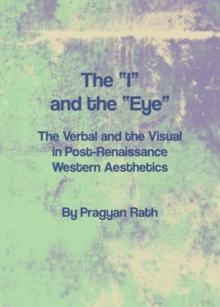 The "I" and the "Eye" : The Verbal and the Visual in Post-Renaissance Western Aesthetics