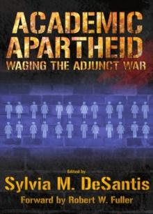 None Academic Apartheid : Waging the Adjunct War