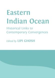 None Eastern Indian Ocean : Historical Links to Contemporary Convergences