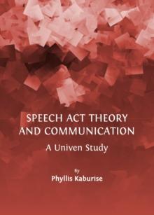 None Speech Act Theory and Communication : A Univen Study