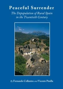 None Peaceful Surrender : The Depopulation of Rural Spain in the Twentieth Century