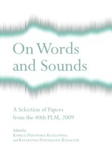 None On Words and Sounds : A Selection of Papers from the 40th PLM, 2009