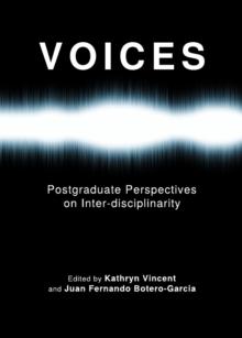 None Voices : Postgraduate Perspectives on Inter-disciplinarity