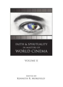 None Faith and Spirituality in Masters of World Cinema : Volume II