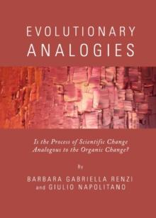 None Evolutionary Analogies : Is the Process of Scientific Change Analogous to the Organic Change?