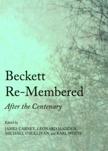 None Beckett Re-Membered : After the Centenary