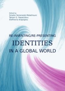 None Re-inventing/Re-presenting Identities in a Global World