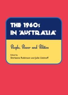 The 1960s in Australia : People, Power and Politics