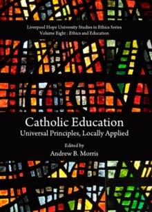 None Catholic Education : Universal Principles, Locally Applied