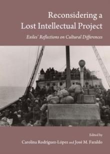 None Reconsidering a Lost Intellectual Project : Exiles' Reflections on Cultural Differences