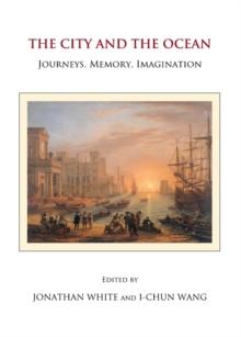 The City and the Ocean : Journeys, Memory, Imagination