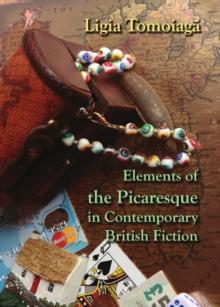 None Elements of the Picaresque in Contemporary British Fiction