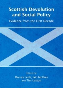 None Scottish Devolution and Social Policy : Evidence from the First Decade