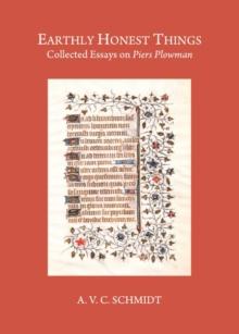 None Earthly Honest Things : Collected Essays on Piers Plowman