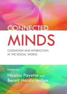 None Connected Minds : Cognition and Interaction in the Social World