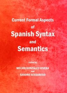 None Current Formal Aspects of Spanish Syntax and Semantics