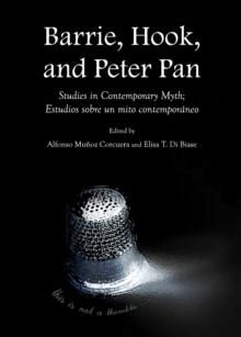 None Barrie, Hook, and Peter Pan : Studies in Contemporary Myth; Estudios sobre un mito contemporaneo