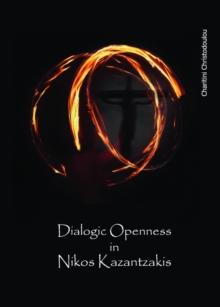 None Dialogic Openness in Nikos Kazantzakis