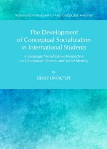 The Development of Conceptual Socialization in International Students : A Language Socialization Perspective on Conceptual Fluency and Social Identity