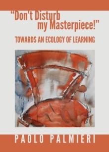 None "Don't Disturb my Masterpiece!" : Towards an Ecology of Learning