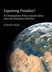 None Exporting Paradise? EU Development Policy towards Africa since the End of the Cold War