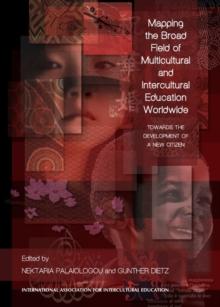 None Mapping the Broad Field of Multicultural and Intercultural Education Worldwide : Towards the Development of a New Citizen