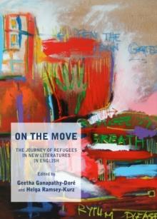 None On the Move : The Journey of Refugees in New Literatures in English