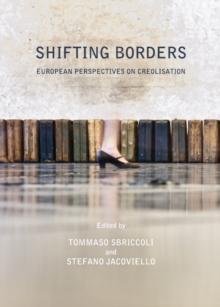 None Shifting Borders : European Perspectives on Creolisation