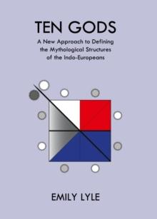 None Ten Gods : A New Approach to Defining the Mythological Structures of the Indo-Europeans