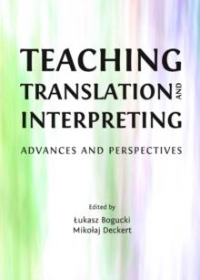 Teaching Translation and Interpreting : Advances and Perspectives