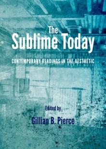 The Sublime Today : Contemporary Readings in the Aesthetic