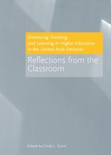 None Enhancing Teaching and Learning in Higher Education in the United Arab Emirates : Reflections from the Classroom