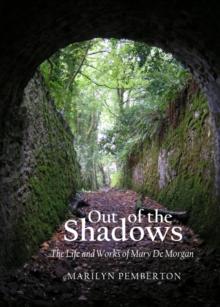 None Out of the Shadows : The Life and Works of Mary De Morgan