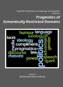 None Pragmatic Perspectives on Language and Linguistics Volume II : Pragmatics of Semantically-Restricted Domains