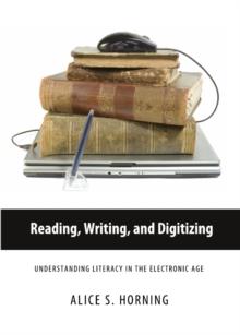 None Reading, Writing, and Digitizing : Understanding Literacy in the Electronic Age