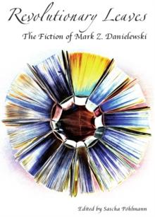 None Revolutionary Leaves : The Fiction of Mark Z. Danielewski