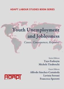 None Youth Unemployment and Joblessness : Causes, Consequences, Responses