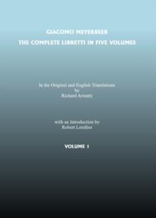 None Complete Libretti of Giacomo Meyerbeer, in the Original and in Translation, in Five Volumes, The