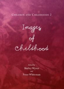 None Children and Childhoods 2 : Images of Childhood